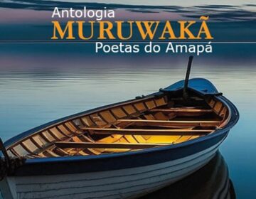 Muruwakã: antologia traz a voz dos poetas amapaenses em nova coletânea
